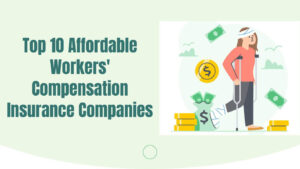 Top 10 Affordable Workers' Compensation Insurance Companies